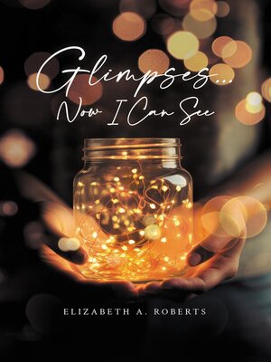 cover image of Glimpses... Now I Can See